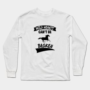 Wild Hearts Can't Be Broken - Design for Horse Lovers Long Sleeve T-Shirt